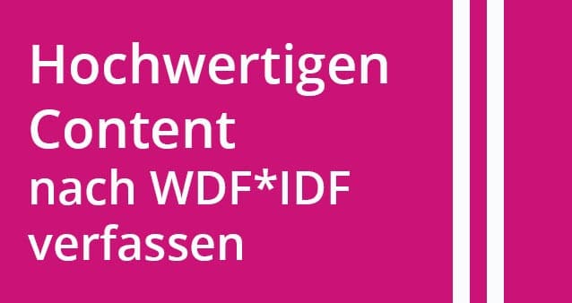 Hochwertigen Content nach WDF*IDF verfassen #015