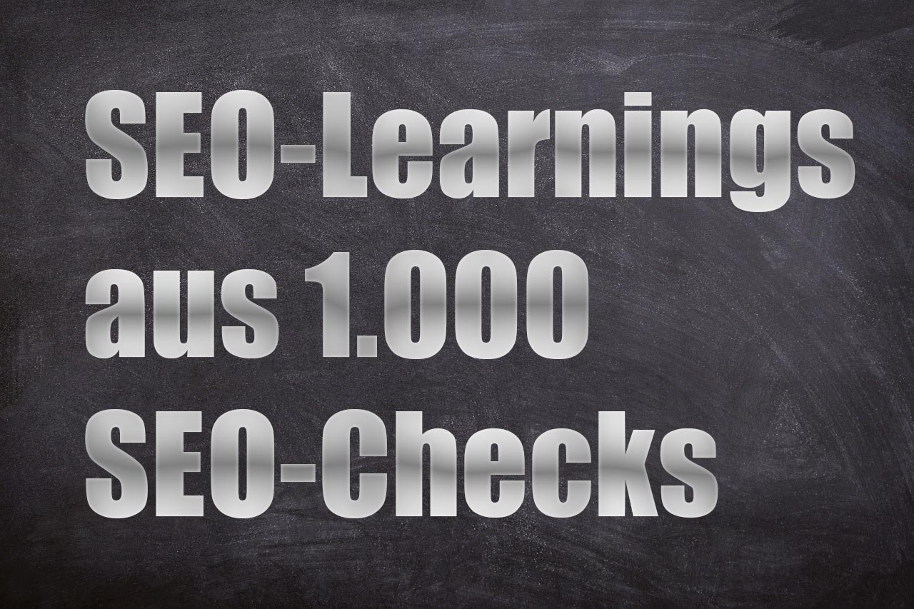Learnigs aus 1.000 SEO-Checks – was machen Websites falsch, was lernen wir daraus? #098