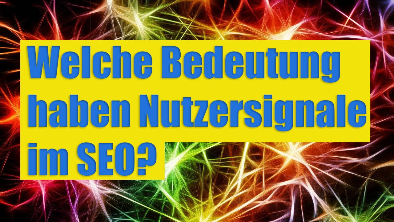 Nutzersignale – Erzählt uns Google die Wahrheit und was sollte man für seine SEO-Arbeit wissen #133