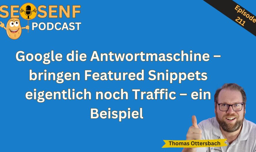 Google die Antwortmaschine – bringen Featured Snippets eigentlich noch Traffic – ein Beispiel #211