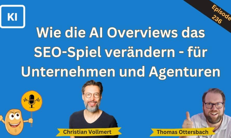 Wie die AI Overviews das SEO-Spiel verändern – für Unternehmen und Agenturen | Gespräch mit Christian Vollmert #236