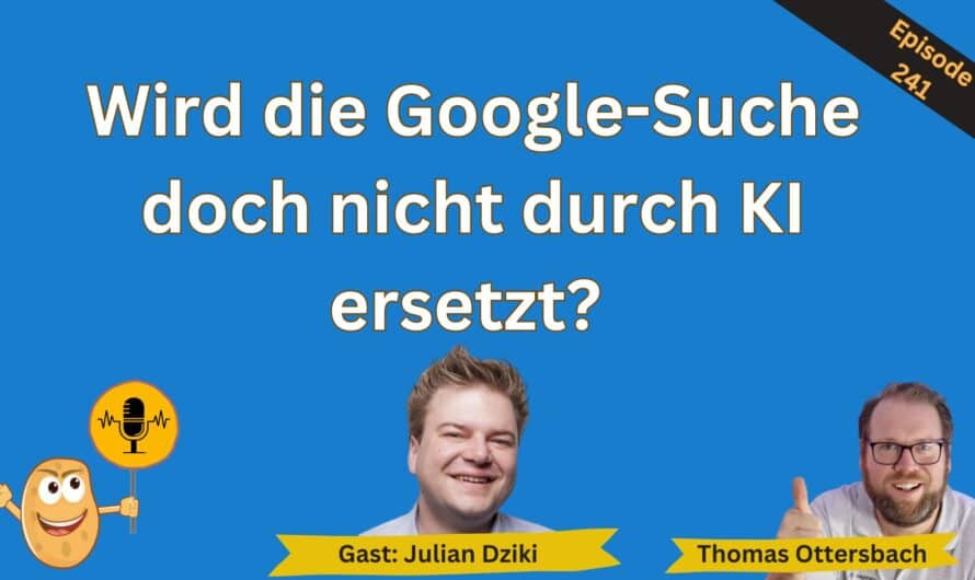 Wird die Google-Suche doch nicht durch KI ersetzt? | Gespräch mit Julian Dziki 241