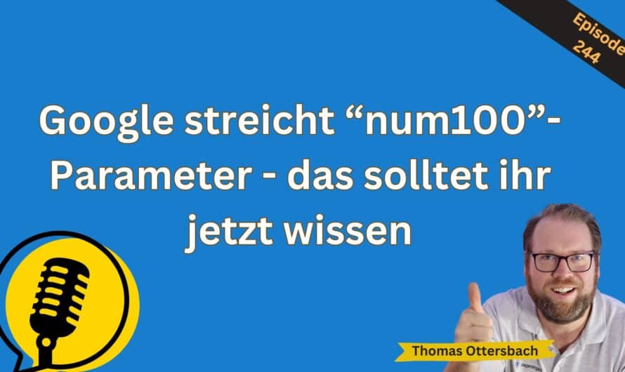 Google streicht “num100”-Parameter – das solltet ihr jetzt wissen #244